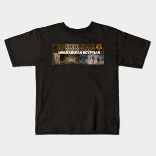 WALK LIKE AN EGYPTIAN Kids T-Shirt